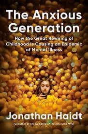 Cover of The Anxious Generation: How the Great Rewiring of Childhood Is Causing an Epidemic of Mental Illness
