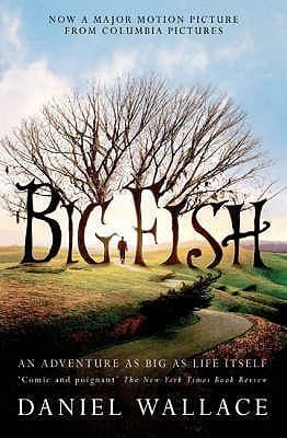 Big Fish: A Novel of Mythic Proportions