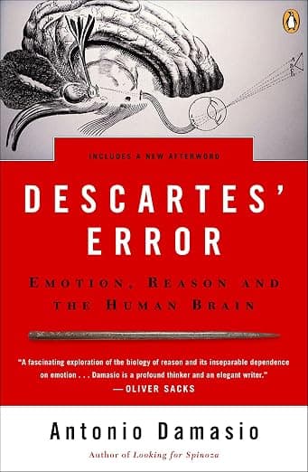 Descartes' Error: Emotion, Reason and the Human Brain