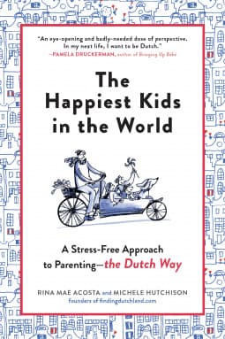 Cover of The Happiest Kids in the World: How Dutch Parents Help Their Kids (and Themselves) by Doing Less