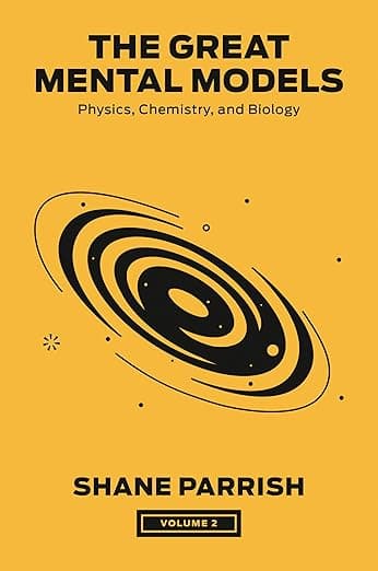 The Great Mental Models: Physics, Chemistry, and Biology