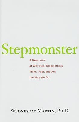 Cover of Stepmonster: A New Look at Why Real Stepmothers Think, Feel, and Act the Way We Do