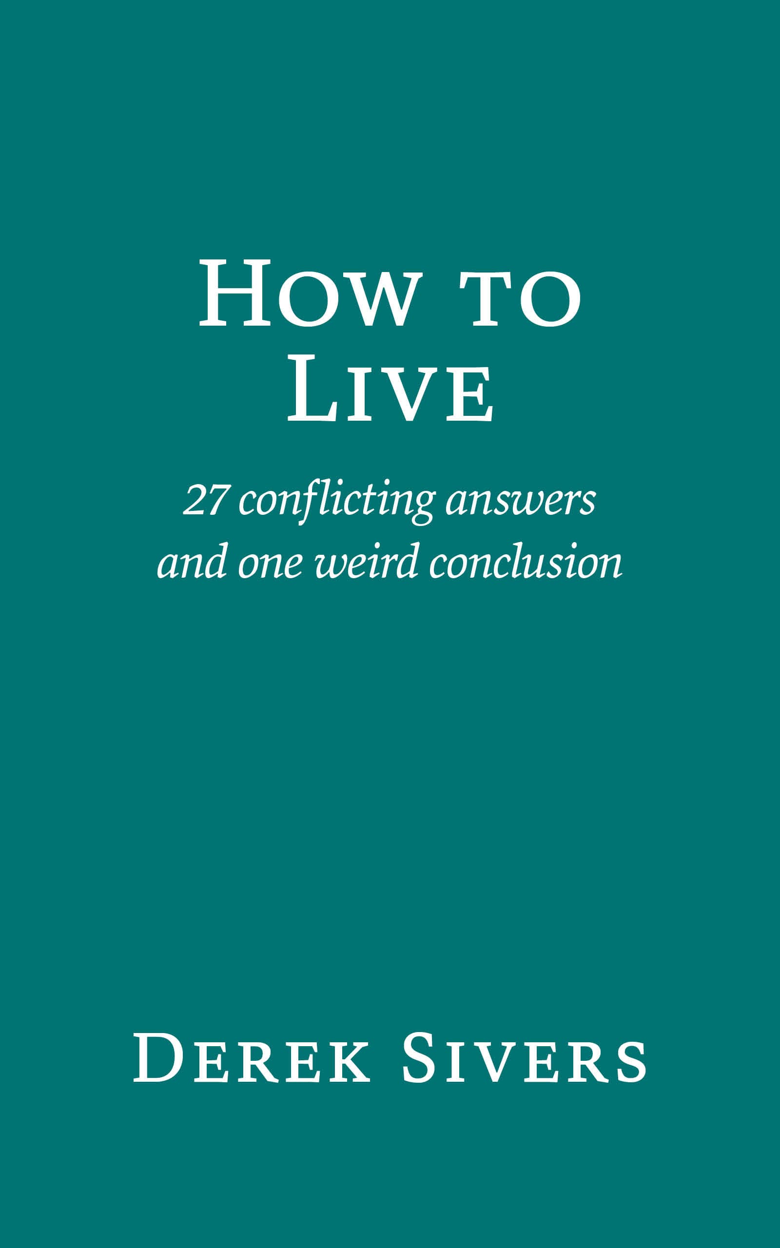 Cover of How To Live: 27 Conflicting Answers and One Weird Conclusion