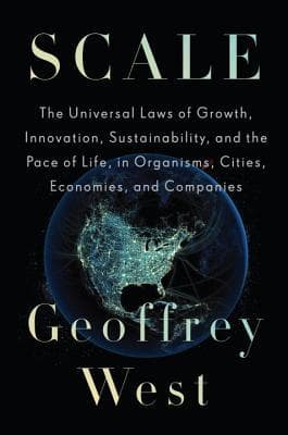 Cover of Scale: The Universal Laws of Life, Growth, and Death in Organisms, Cities, and Companies